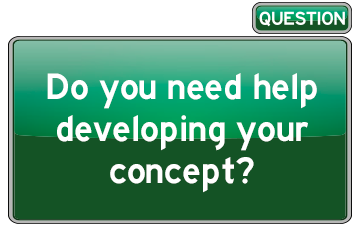 Do you need help developing your concept?